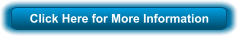 Click Here for More Information